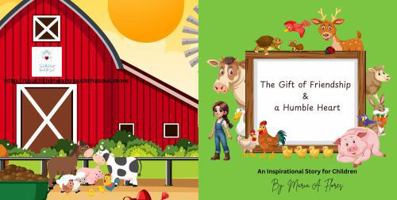 The Gift of Friendship and a Humble Heart: An Inspirational Story for Children 1962952266 Book Cover