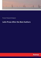 Latin Prose After the Best Authors. [With] Key 1141395096 Book Cover