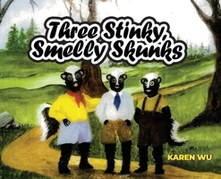 Three Stinky, Smelly Skunks B0BNLW5CR6 Book Cover