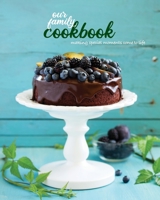 Our Family Cookbook: Blank recipe book for all the family to fill in. Make your own family cookbook with all your favourite recipes. 171328376X Book Cover