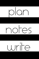 Plan Notes Write Black and White Three in One Journal: Gorgeous gift three in one journal for planning, making notes and writing.  The planner ... lined pages for a creative or  entrepreneur. 1692346105 Book Cover