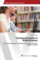 Computerspiele in Bibliotheken 3639471091 Book Cover