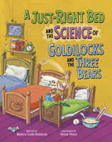 A Just-Right Bed and the Science of Goldilocks and the Three Bears (The Science of Fairy Tales) B0DWDLPC4P Book Cover