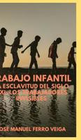 Trabajo Infantil: La Esclavitud del Siglo XXI: Los Trabajadores Invisibles 0464095808 Book Cover
