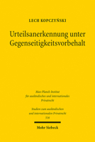 Urteilsanerkennung Unter Gegenseitigkeitsvorbehalt: Zur Vereinbarkeit Von Reziprozitatserfordernissen Bei Der Anerkennung Und Vollstreckung Auslandisc 3161616464 Book Cover