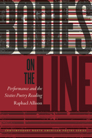 Bodies on the Line: Performance and the Sixties Poetry Reading (Contemp North American Poetry) 1609383036 Book Cover