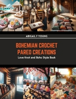 Bohemian Crochet Pareo Creations: Love Knot and Boho Style Book B0CRNW2985 Book Cover