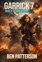 Garrick 7: Trust is the Real Weapon B0GXK2HNQN Book Cover