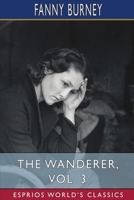 The Wanderer, Vol. 3 (Esprios Classics): Or, Female Difficulties B0CMK2S6FV Book Cover