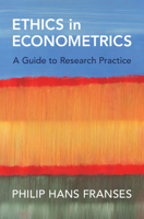 Ethics in Econometrics: A Guide to Research Practice 1009428047 Book Cover