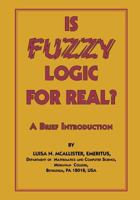 Is Fuzzy Logic for Real?: A Brief Introduction 1553958829 Book Cover