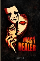 Mask Dealer: A Dark Fantasy Romance. Dystopia. (Dystopian Dark Romance Series) B0D6YXV7QS Book Cover