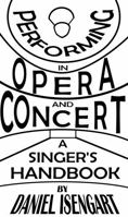 Performing in Opera and Concert: A Singer's Handbook B0G56KB4WQ Book Cover