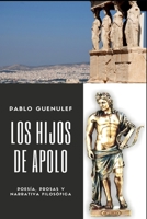 Los hijos de Apolo: Poesía, prosas y narrativa filosófica. (Spanish Edition) B0D3BHFRH4 Book Cover