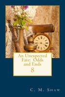 An Unexpected Fate: Odds and Ends 149525223X Book Cover