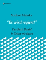 "Es wird regiert!": Das Buch Daniel in Zeiten wie diesen (German Edition) 3749787301 Book Cover