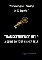 Transcendence Help: A Guide to Your Higher Self: 12 Weeks to Your Higher Self 1738731332 Book Cover