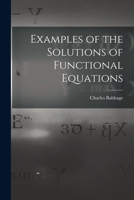 Examples of the Solutions of Functional Equations 1017955638 Book Cover