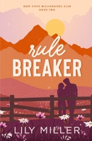 Rule Breaker (Deep Cove Millionaires Club) 1069916706 Book Cover