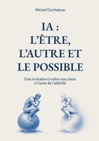 Ia: l'Etre, l'Autre et le Possible: Une invitation à relire nos choix à l'aune de l'altérité (French Edition) 2322600601 Book Cover