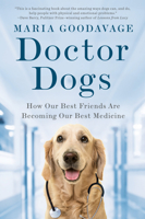 Doctor Dogs: How Our Best Friends Are Becoming Our Best Medicine 1524743046 Book Cover