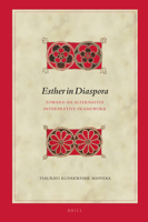 Esther in Diaspora: Toward an Alternative Interpretive Framework (Biblical Interpretation) 9004406557 Book Cover