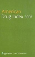 American Drug Index 2007: Published by Facts & Comparisons (American Drug Index) 1574392492 Book Cover