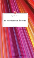 In 80 Seiten um die Welt. Life is a Story 3990877097 Book Cover