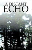 A Distant Echo 1413480659 Book Cover