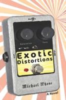 Exotic Distortions: A Novel 1775330095 Book Cover