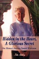 Hidden in the Heart: A Glorious Secret 1608440036 Book Cover