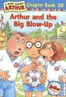 Arthur and the Big Blow-Up: A Marc Brown Arthur Chapter Book 20 (Arthur Chapter Books) 0316122033 Book Cover