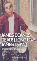 James Dean is Dead! (Long Live James Dean) 178682535X Book Cover