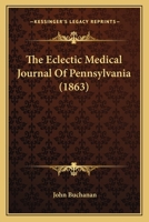 The Eclectic Medical Journal Of Pennsylvania 1166476332 Book Cover