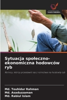 Sytuacja spoleczno-ekonomiczna hodowców ryb: Rolnicy, którzy przestawili sie z rolnictwa na hodowle ryb (Polish Edition) 6203907545 Book Cover