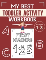 My Best Toddler Activity Workbook for Ages 1-3: Fun Activities with Numbers, Letters, Shapes, Stars, Colors, and Animals to Help Children Stay Calm B08B7KJC8Q Book Cover