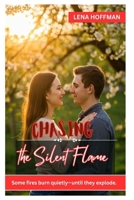 CHASING THE SILENT FLAME: Some fires burn quietly—until they ex-plode. B0FF4713M2 Book Cover