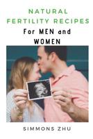 Natural Fertility Recipes: For Men and Women 1093886072 Book Cover