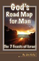 God's Roadmap for Man: The 7 Feasts of Israel 1593523459 Book Cover