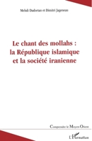 Le chant des mollahs : la République islamique et la société iranienne (Comprendre Le Moyen-Orient) (French Edition) 2296062504 Book Cover