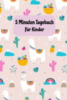 5 Minuten Tagebuch für Kinder: Dankbarkeitstagebuch im Lama Design | Achtsamkeit, Positives Denken und Dankbarkeit Lernen | Achtsamkeitstraining Zufriedenheit Geschenkidee für Eltern 1073384594 Book Cover