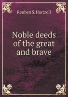 Noble Deeds of the Great and Brave 5518998953 Book Cover