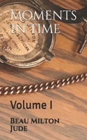 Moments In Time: Volume I 1694318745 Book Cover