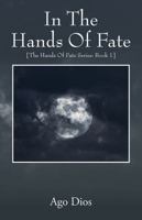 In The Hands Of Fate: {The Hands Of Fate Series: Book 1} 1478783117 Book Cover