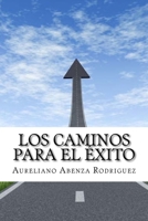 Los Caminos Para el Exito: (Spanish Edition) 1540342875 Book Cover