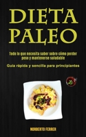 Dieta Paleo: Todo lo que necesita saber sobre c�mo perder peso y mantenerse saludable (Gu�a r�pida y sencilla para principiantes) 1990061257 Book Cover