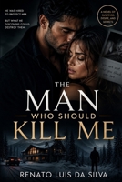 The Man Who Should Kill Me: A Novel of Suspense, Desire, and Secrets B0HGBW95YH Book Cover