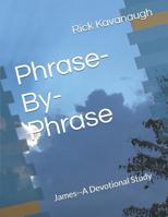 Phrase-By-Phrase: James--A Devotional Study 1091764395 Book Cover