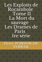 Les Exploits de Rocambole - Tome II - La Mort du sauvage 1505678315 Book Cover