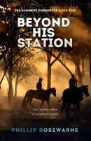 Beyond His Station: Can a dynasty built on an act of deceit survive? 0648491668 Book Cover
